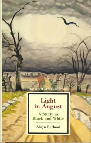 Masterwork Studies Series: Light in August de Alwyn Berland