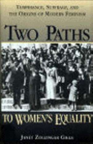 Social Movements Past and Present Series: Two Paths to Women's Equality (Cloth) de Janet Zollinger Giele