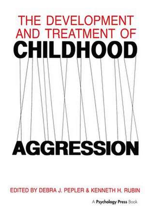 The Development and Treatment of Childhood Aggression de Kenneth H. Rubin