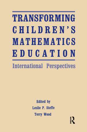 Transforming Children's Mathematics Education: International Perspectives de Leslie P. Steffe