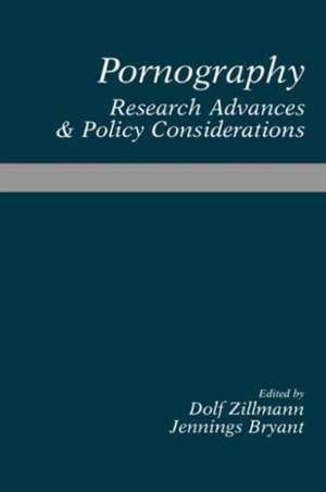 Pornography: Research Advances and Policy Considerations de Dolf Zillmann