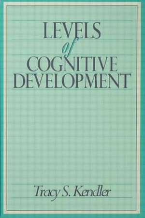 Levels of Cognitive Development: An Autobiographical Perspective de Tracy S. Kendler