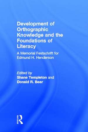 Development of Orthographic Knowledge and the Foundations of Literacy: A Memorial Festschrift for edmund H. Henderson de Shane Templeton