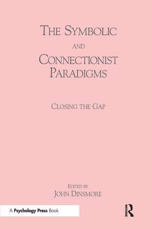 The Symbolic and Connectionist Paradigms: Closing the Gap de John Dinsmore