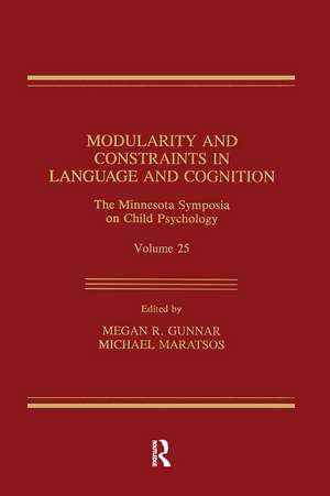 Modularity and Constraints in Language and Cognition: The Minnesota Symposia on Child Psychology, Volume 25 de Megan R. Gunnar