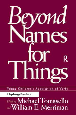 Beyond Names for Things: Young Children's Acquisition of Verbs de Michael Tomasello