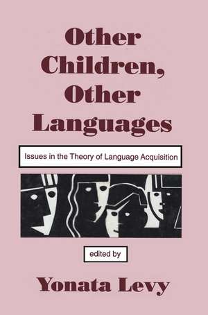 Other Children, Other Languages: Issues in the theory of Language Acquisition de Yonata Levy