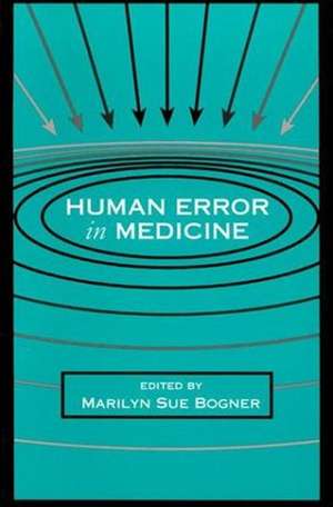 Human Error in Medicine de Marilyn Sue Bogner