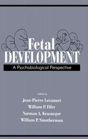 Fetal Development: A Psychobiological Perspective de Jean-Pierre Lecanuet