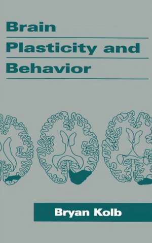 Brain Plasticity and Behavior de Bryan Kolb