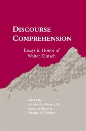 Discourse Comprehension: Essays in Honor of Walter Kintsch de Charles A. Weaver, III