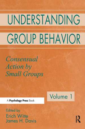 Understanding Group Behavior: Volume 1: Consensual Action By Small Groups; Volume 2: Small Group Processes and Interpersonal Relations de Erich H. Witte