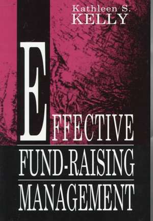 Effective Fund-Raising Management de Kathleen S. Kelly