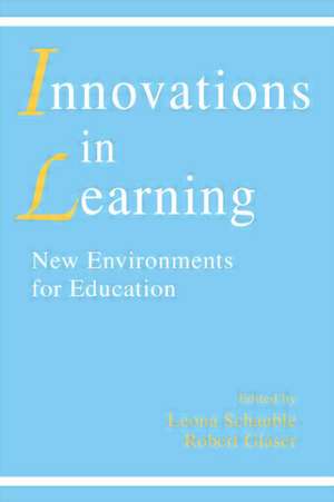 innovations in Learning: New Environments for Education de Leona Schauble