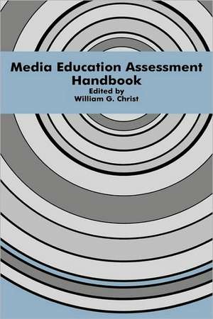 Media Education Assessment Handbook de William G. Christ