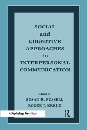 Social and Cognitive Approaches to Interpersonal Communication de Susan R. Fussell