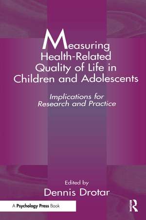 Measuring Health-Related Quality of Life in Children and Adolescents: Implications for Research and Practice de Dennis Drotar