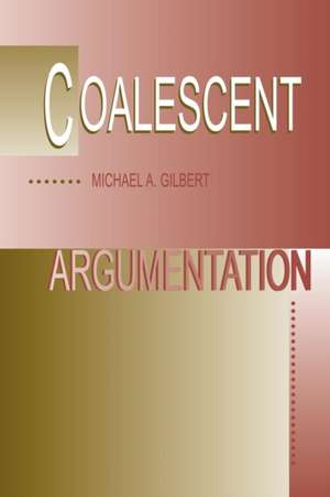 Coalescent Argumentation de Michael A. Gilbert