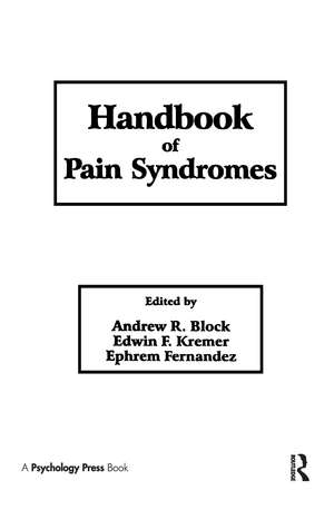 Handbook of Pain Syndromes: Biopsychosocial Perspectives de Andrew R. Block