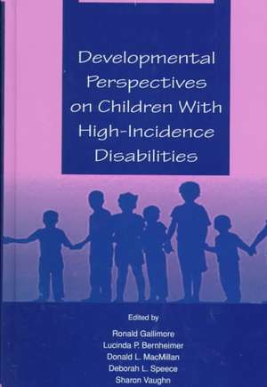 Developmental Perspectives on Children with High-Incidence Disabilities de Ronald Gallimore