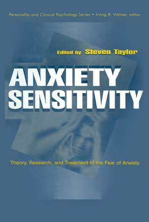 Anxiety Sensitivity: theory, Research, and Treatment of the Fear of Anxiety de Steven Taylor
