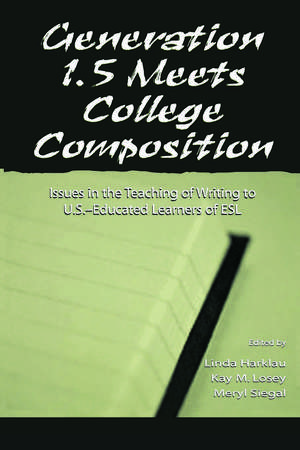 Generation 1.5 Meets College Composition: Issues in the Teaching of Writing To U.S.-Educated Learners of ESL de Linda Harklau