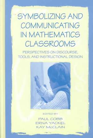 Symbolizing and Communicating in Mathematics Classrooms: Perspectives on Discourse, Tools, and Instructional Design de Paul Cobb