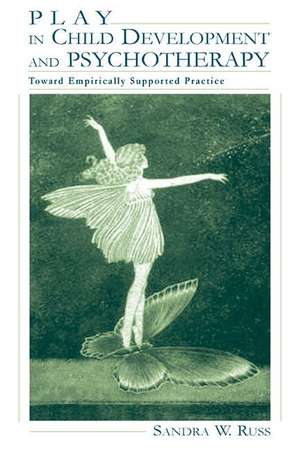 Play in Child Development and Psychotherapy: Toward Empirically Supported Practice de Sandra Walker Russ