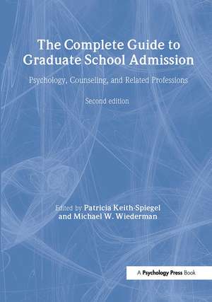 The Complete Guide to Graduate School Admission: Psychology, Counseling, and Related Professions de Patricia Keith-Spiegel