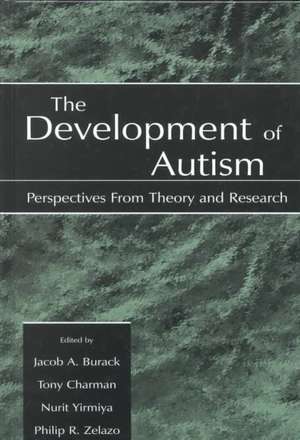 The Development of Autism: Perspectives From Theory and Research de Jacob A. Burack