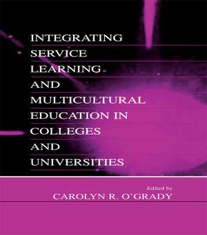 Integrating Service Learning and Multicultural Education in Colleges and Universities de Carolyn R. O'Grady