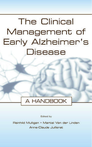 The Clinical Management of Early Alzheimer's Disease: A Handbook de Reinhild Mulligan