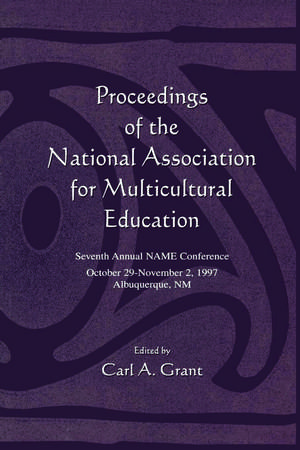 Proceedings of the National Association for Multicultural Education: Seventh Annual Name Conference de Carl A. Grant