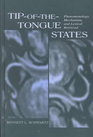 Tip-of-the-tongue States: Phenomenology, Mechanism, and Lexical Retrieval de Bennett L. Schwartz