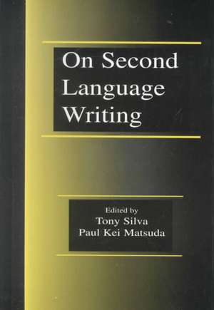 On Second Language Writing de Tony Silva