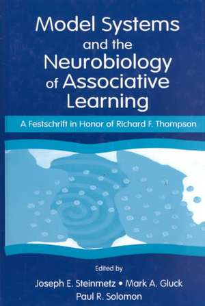 Model Systems and the Neurobiology of Associative Learning: A Festschrift in Honor of Richard F. Thompson de Joseph E. Steinmetz