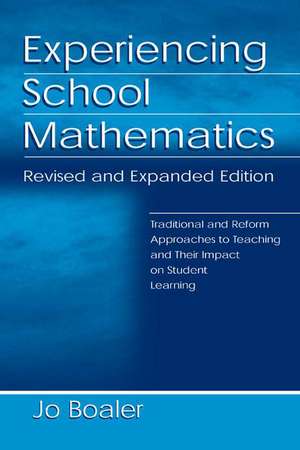 Experiencing School Mathematics: Traditional and Reform Approaches To Teaching and Their Impact on Student Learning, Revised and Expanded Edition de Jo Boaler