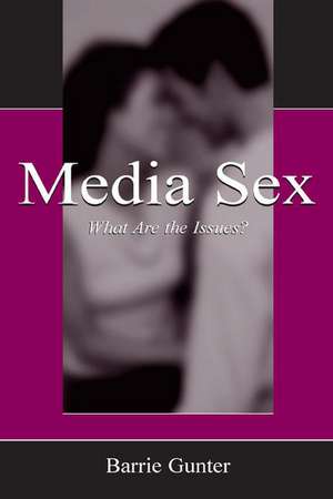 Media Sex: What Are the Issues? de Barrie Gunter