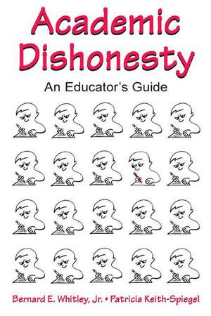 Academic Dishonesty: An Educator's Guide de Bernard E. Whitley, Jr.