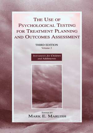 The Use of Psychological Testing for Treatment Planning and Outcomes Assessment: Volume 2: Instruments for Children and Adolescents de Mark E. Maruish