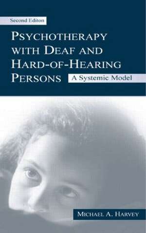 Psychotherapy With Deaf and Hard of Hearing Persons: A Systemic Model de Michael A. Harvey