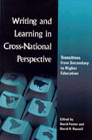 Writing and Learning in Cross-national Perspective: Transitions From Secondary To Higher Education de David Foster