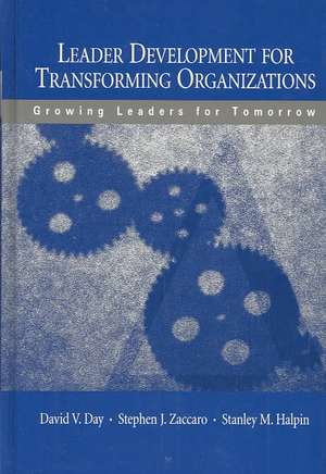 Leader Development for Transforming Organizations: Growing Leaders for Tomorrow de David V. Day