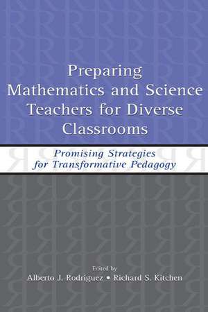 Preparing Mathematics and Science Teachers for Diverse Classrooms: Promising Strategies for Transformative Pedagogy de Alberto J. Rodriguez