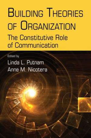 Building Theories of Organization: The Constitutive Role of Communication de Linda L. Putnam