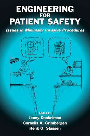 Engineering for Patient Safety: Issues in Minimally Invasive Procedures de Jenny Dankelman