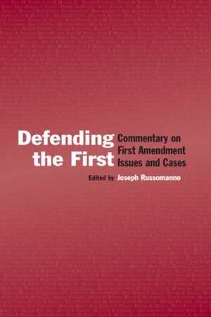 Defending the First: Commentary on First Amendment Issues and Cases de Joseph Russomanno