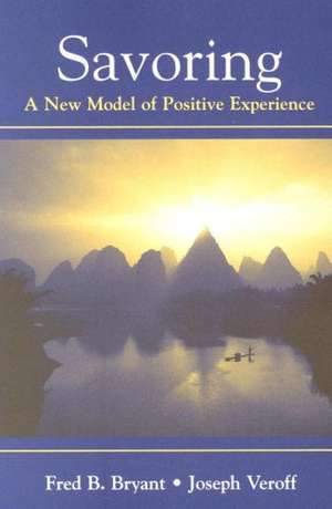 Savoring: A New Model of Positive Experience de Fred B. Bryant