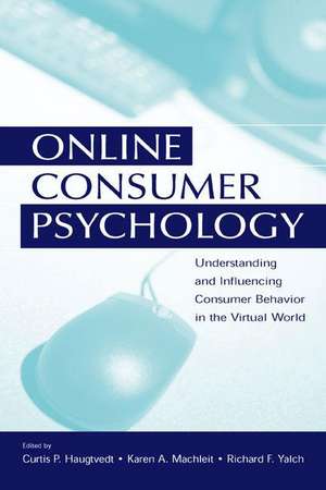 Online Consumer Psychology: Understanding and Influencing Consumer Behavior in the Virtual World de Curtis P. Haugtvedt