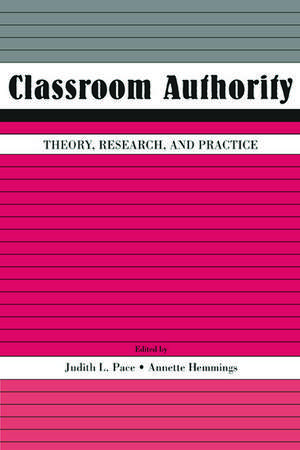 Classroom Authority: Theory, Research, and Practice de Judith L. Pace